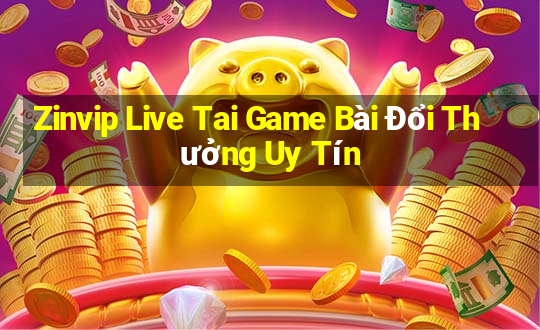 Zinvip Live Tai Game Bài Đổi Thưởng Uy Tín