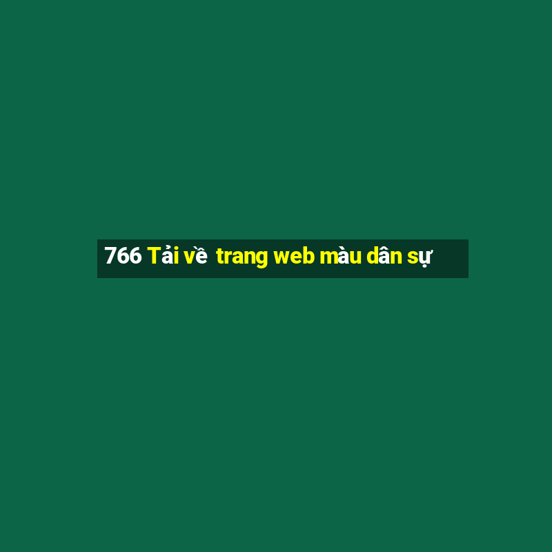 766 Tải về trang web màu dân sự