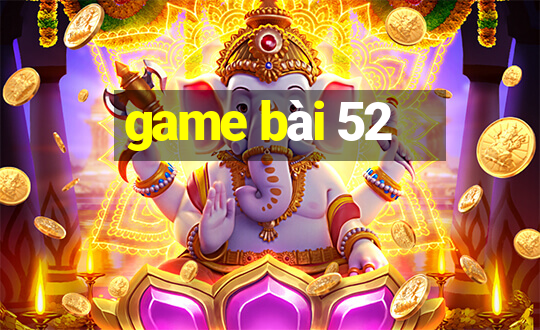 game bài 52