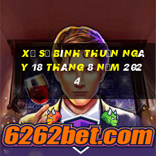 xổ số bình thuận ngày 18 tháng 8 năm 2024