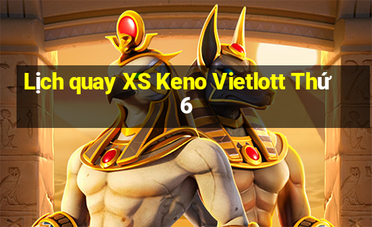 Lịch quay XS Keno Vietlott Thứ 6