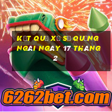 kết quả xổ số quảng ngãi ngày 17 tháng 2