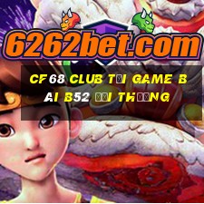 Cf68 Club Tại Game Bài B52 Đổi Thưởng