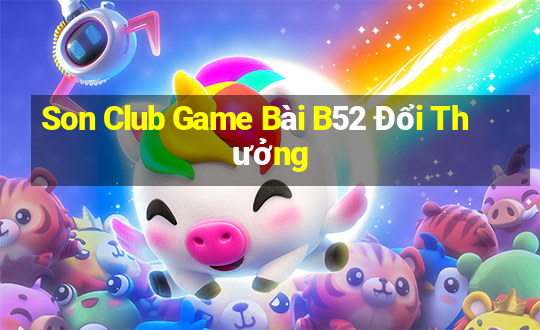 Son Club Game Bài B52 Đổi Thưởng