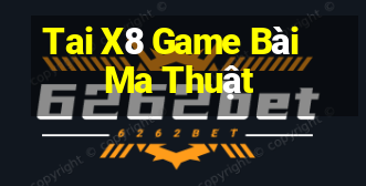 Tai X8 Game Bài Ma Thuật