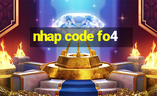 nhap code fo4