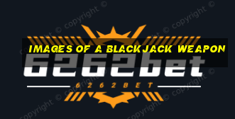 images of a blackjack weapon