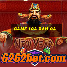 game ica ban ca