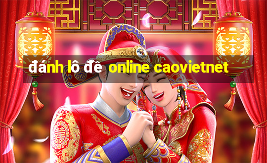 đánh lô đề online caovietnet