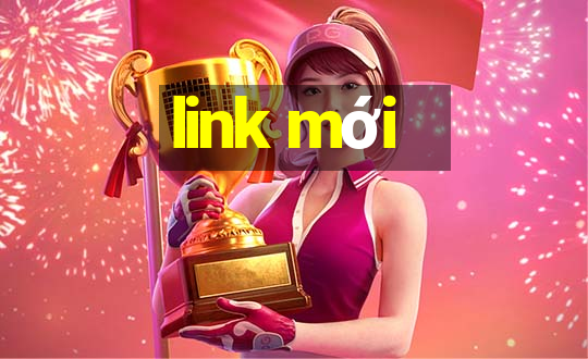 link mới