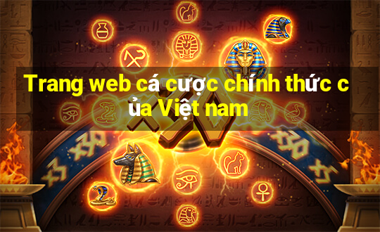 Trang web cá cược chính thức của Việt nam