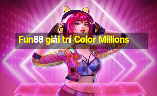 Fun88 giải trí Color Millions