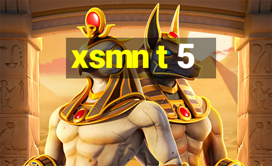 xsmn t 5