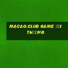 macao.club game đổi thưởng