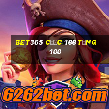 bet365 cược 100 tặng 100