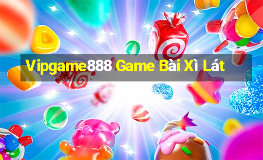 Vipgame888 Game Bài Xì Lát