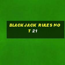 blackjack rules not 21