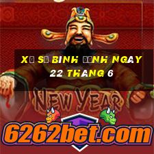 xổ số bình định ngày 22 tháng 6