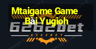 Mtaigame Game Bài Yugioh