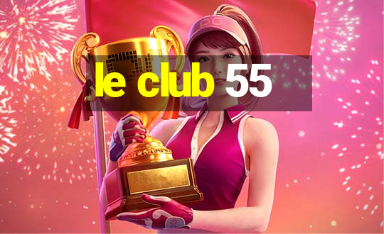 le club 55