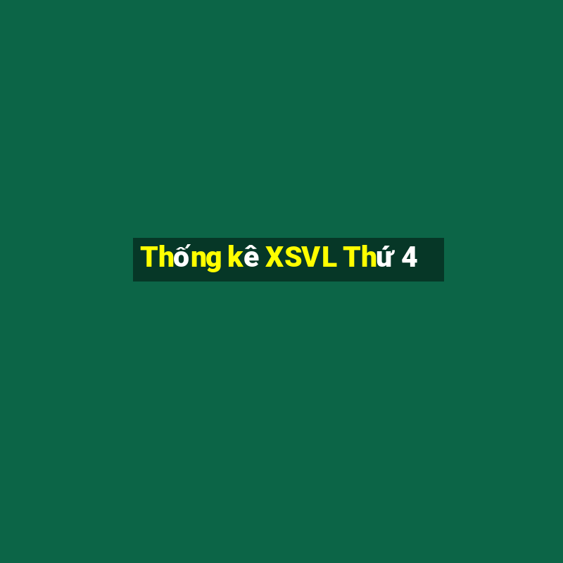 Thống kê XSVL Thứ 4