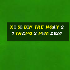 xổ số bến tre ngày 21 tháng 2 năm 2024