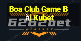 Boa Club Game Bài Kubet