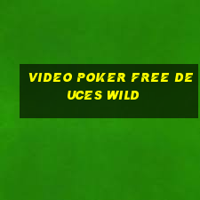 video poker free deuces wild