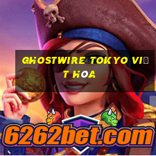 ghostwire tokyo việt hóa