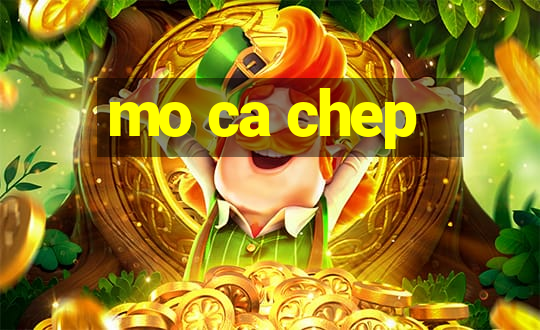 mo ca chep