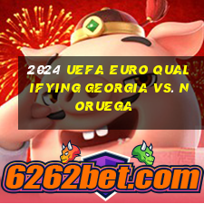 2024 uefa euro qualifying georgia vs. noruega