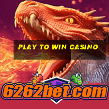 play to win casino