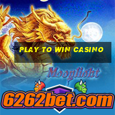 play to win casino