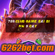 789.Club Game Bài Binh 9 Cây