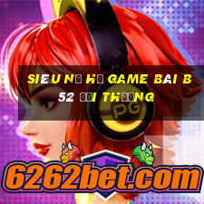 Siêu Nổ Hũ Game Bài B52 Đổi Thưởng