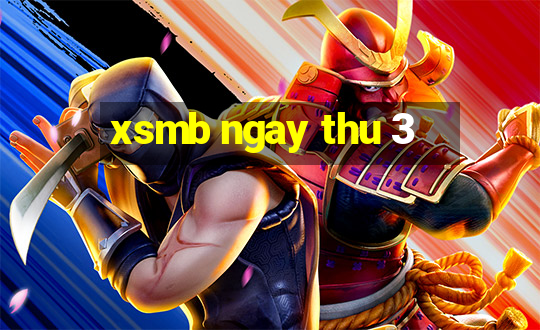 xsmb ngay thu 3