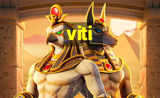 viti