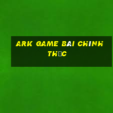 Ark game bài chính thức