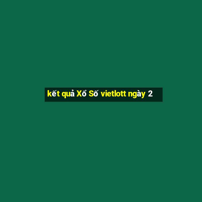 kết quả Xổ Số vietlott ngày 2