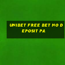 unibet free bet no deposit pa