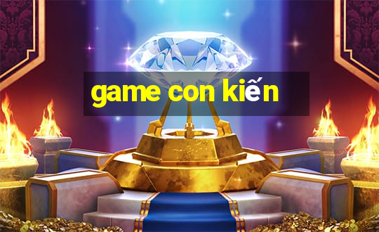 game con kiến