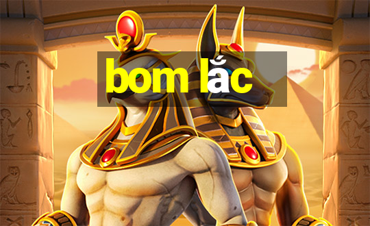 bom lắc