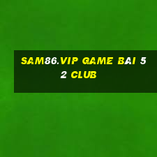 Sam86.Vip Game Bài 52 Club