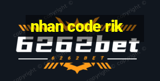 nhan code rik