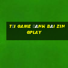 tai game danh bai zingplay