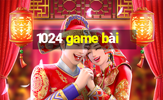 1024 game bài