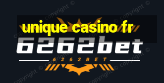 unique casino fr