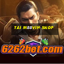 tai m88vin shop