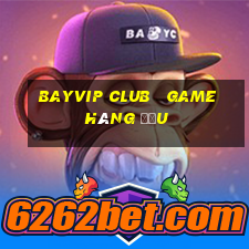 bayvip club   game hàng đầu