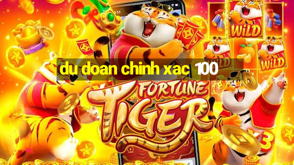 du doan chinh xac 100